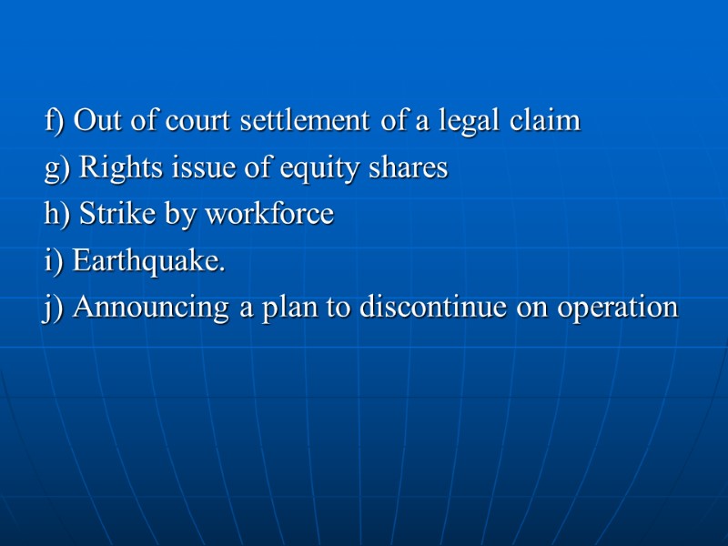 f) Out of court settlement of a legal claim g) Rights issue of equity